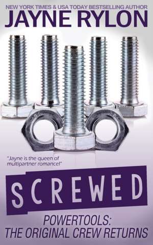 Screwed de Jayne Rylon