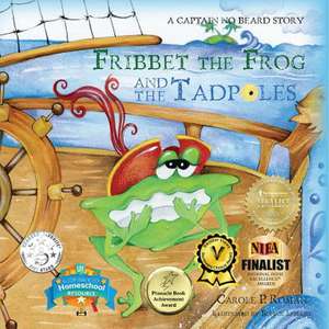 Fribbet the Frog and the Tadpoles de Carole P. Roman