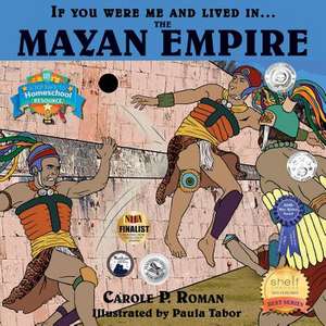 If You Were Me and Lived in... the Mayan Empire de Carole P. Roman