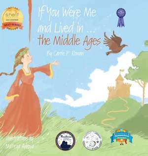 If You Were Me and Lived in...the Middle Ages de Carole P. Roman