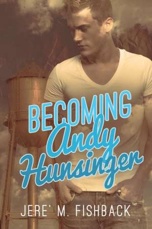 Becoming Andy Hunsinger de Jere' M. Fishback