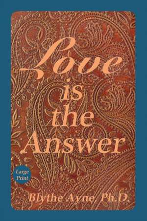 Love is the Answer de Blythe Ayne