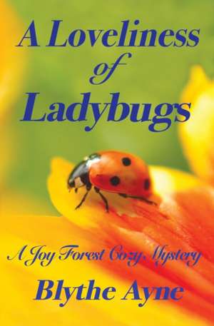 A Loveliness of Ladybugs de Blythe Ayne