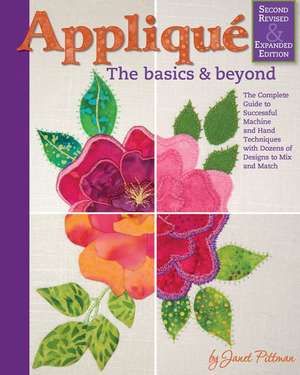 Applique: The Basics & Beyond, Second Revised & Expanded Edition de Janet Pittman