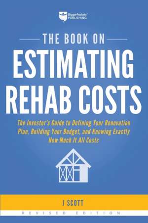 The Book on Estimating Rehab Costs de J. Scott