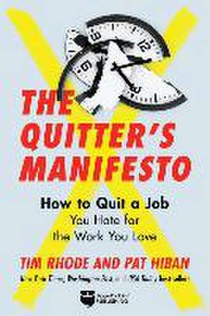 The Quitter's Manifesto: Quit a Job You Hate for the Work You Love de Tim Rhode