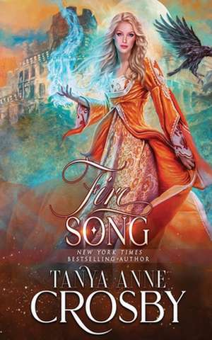 Fire Song de Tanya Anne Crosby