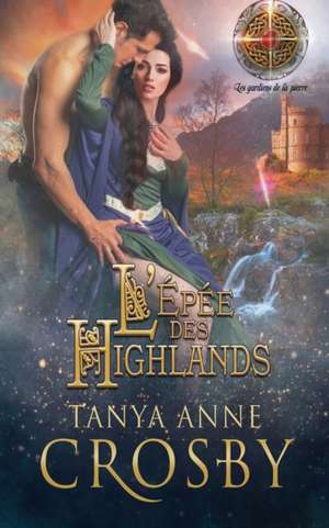 L'Épée des Highlands de Tanya Anne Crosby