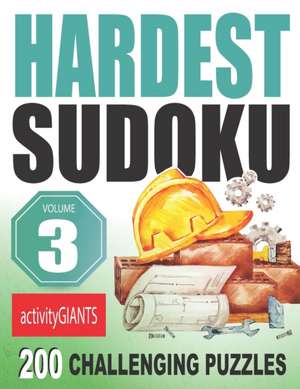 Hardest Sudoku Volume 3 200 Challenging Puzzles de Activity Giants