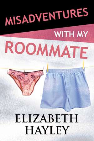 Misadventures with My Roommate de Elizabeth Hayley