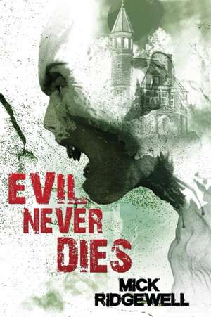 Evil Never Dies de Mick Ridgewell