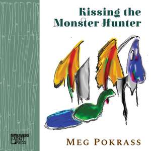 Kissing the Monster Hunter de Meg Pokrass