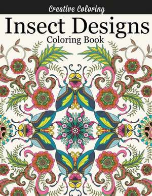 Insect Designs Coloring Book de Creative Coloring