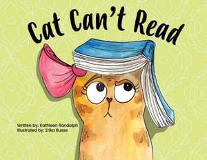 Cat Can't Read de Randolph, Kathleen