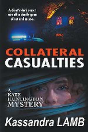 Collateral Casualties de Kassandra Lamb