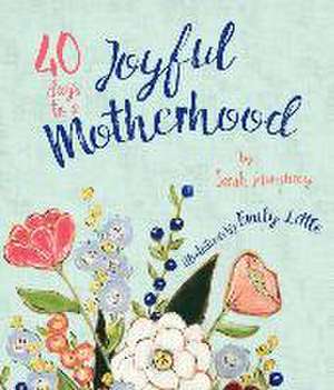 40 Days to a Joyful Motherhood de Sarah Humphrey