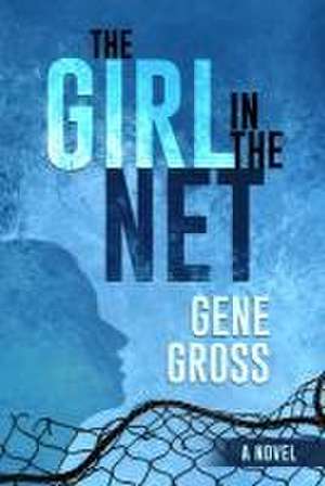 The Girl in the Net de Gene Gross