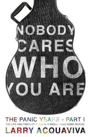 Nobody Cares Who You Are de Larry Acquaviva