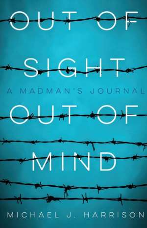 Out Of Sight Out Of Mind de Michael J Harrison