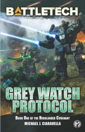 BattleTech: Grey Watch Protocol (Book One of The Highlander Covenant) de Michael J. Ciaravella