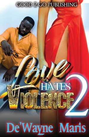 Love Hates Violence 2 de De'Wayne Maris