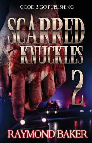 Scarred Knuckles 2 de Raymond Baker