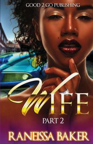 W.I.F.E PT 2 de Raneissa Baker