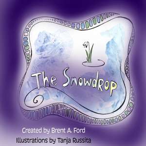 The Snowdrop de Brent A. Ford