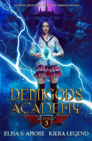 Demigods Academy - Year Three (Young Adult Supernatural Urban Fantasy) de Elisa S. Amore