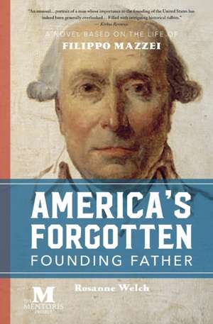 America's Forgotten Founding Father de Rosanne Welch