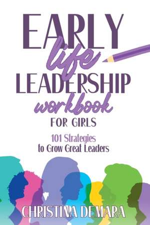 Early Life Leadership in Workbook for Girls de Christina Demara