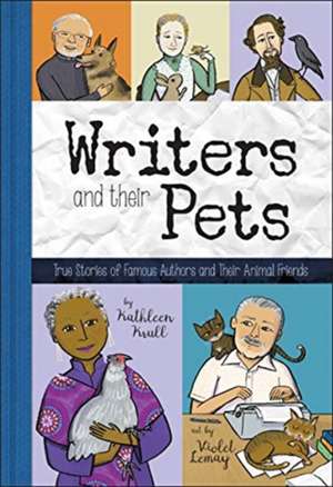 Writers and Their Pets de Kathleen Krull