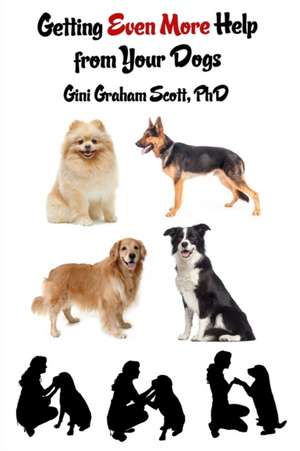 Getting Even More Help from Your Dogs de Gini Graham Scott