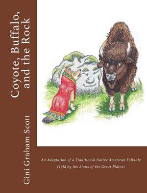 Coyote, Buffalo, and the Rock de Gini Graham Scott