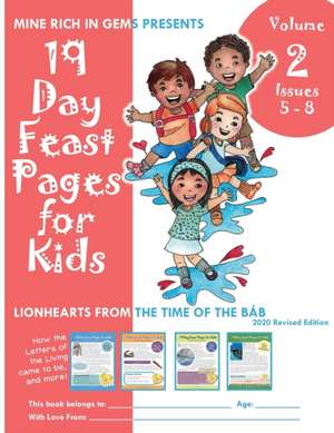 19 Day Feast Pages for Kids Volume 2 / Book 2: Early Bahá'í History - Lionhearts from the Time of the Báb (Issues 5 - 8) de Mine Rich in Gems