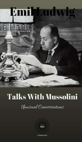 Talks with Mussolini de Emil Ludwig