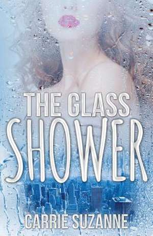 The Glass Shower de Suzanne, Carrie