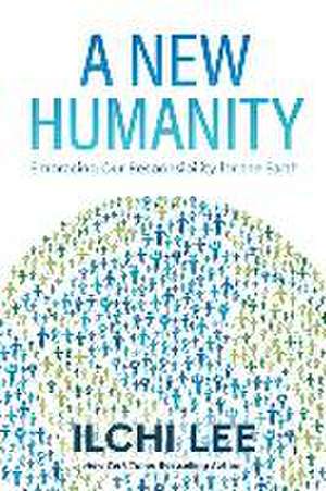 A New Humanity de Ilchi Lee