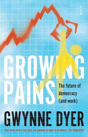 Growing Pains de Gwynne Dyer