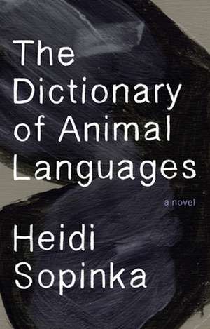 The Dictionary of Animal Languages de Heidi Sopinka