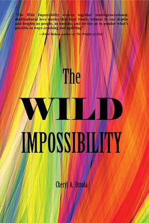 The Wild Impossibility de Cheryl A. Ossola