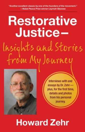 Restorative Justice: Insights and Stories from My Journey de Howard Zehr PhD