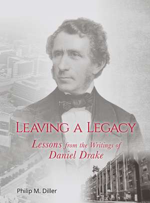 Leaving a Legacy: Lessons from the Writings of Daniel Drake de Dr. Philip Diller MD-PhD