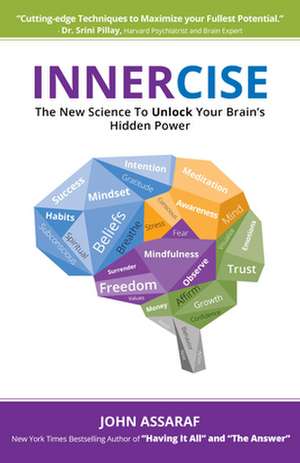 Innercise: The New Science to Unlock Your Brain's Hidden Power de John Assaraf