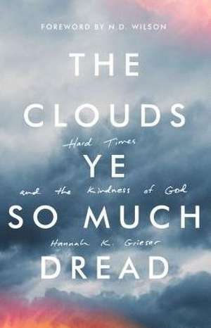 The Clouds Ye So Much Dread de Hannah Grieser