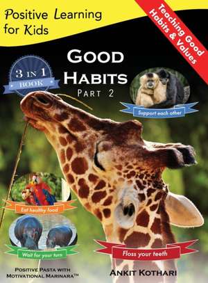 Good Habits Part 2: A 3-in-1 unique book teaching children Good Habits, Values as well as types of Animals de Ankit Kothari