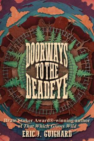 Doorways to the Deadeye de Eric J. Guignard