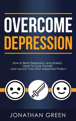 Overcome Depression de Jonathan Green