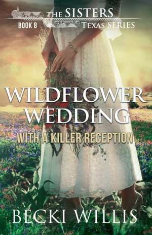 Wildflower Wedding de Becki Willis