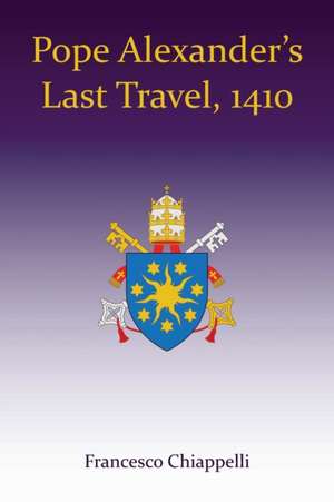 Pope Alexander's Last Travel, 1410 de Francesco Chiappelli